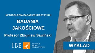 71 Badania jakościowe  wykład prof Z Sawińskiego  Metodologia badań edukacyjnych [upl. by Sarkaria]