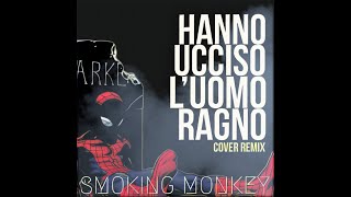 Smoking Monkey  Hanno Ucciso Luomo Ragno 2022 Cover Remix [upl. by Gannes754]