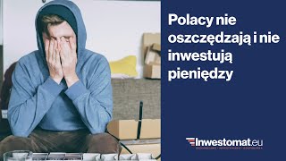 Polacy nie oszczędzają i nie inwestują pieniędzy [upl. by Cirone]