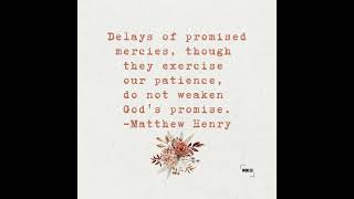 Delays of Promised Mercies  Trust in God’s Promise  Matthew Henry Quote [upl. by Otreblasiul867]