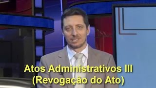 Atos Administrativos III  Revogação do Ato [upl. by Airak59]