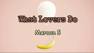 What Lovers Do  Maroon 5 lyrics [upl. by Genny]