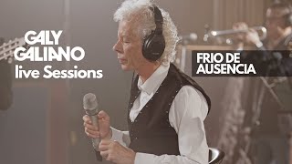 Galy Galiano  Frio de Ausencia  Live Sessions [upl. by Kessiah]