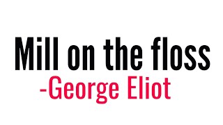 Mill on the floss Novel by George Eliot in Hindi summary Explanation and full analysis [upl. by Fey]