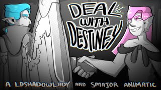 Deal with Destiny  A LDShadowlady and Smajor Animatic [upl. by Yseulta417]