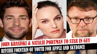 John Krasinki amp Natalie Portman To Star In Guy Ritchie Fountain Of Youth For Apple And Skydance [upl. by Smitty406]