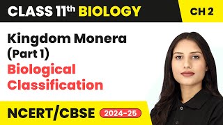 Kingdom Monera Part 1  Biological Classification  Class 11 Biology Chapter 2  CBSE 202425 [upl. by Airemahs]