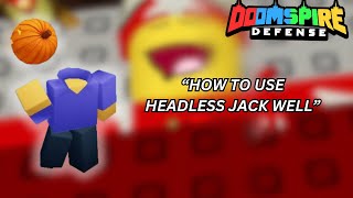 HOW TO USE HEADLESS JACK WELL  Doomspire defense [upl. by Rap303]