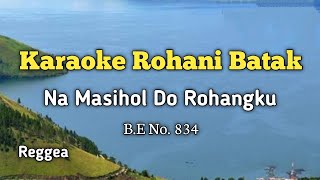 Karaoke Rohani Batak Na Masihol Do Rohangku Buku Ende No834 Reggea [upl. by Grange950]