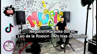 Negativ  Karaoke❌Leo de la Rosiori 🔶Am tras draperiile🔶 💙🎵🎼 [upl. by Redleh]