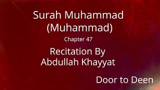 Surah Muhammad Muhammad Abdullah Khayyat Quran Recitation [upl. by Jannery843]