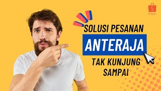 Solusi Pesanan Paket Shopee Anteraja Tak Kunjung Sampai [upl. by Eigna]