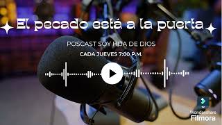 EP 5 EL PECADO ESTÁ A LA PUERTA  PODCAST SOY HIJA DE DIOS SEGUNDA TEMPORADA [upl. by Nednyl]