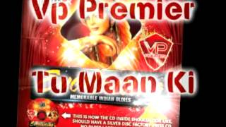 Vp Premier  Tu Maan Ki Remix [upl. by Aisatnaf]