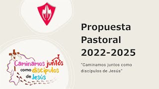 Propuesta Pastoral 2022 2025 [upl. by Alboran]