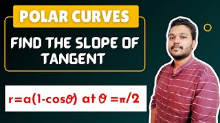 Polar Curves  Find the slope of tangent  Example 1  Engineering mathematics  Mathspedia [upl. by Lehcir]