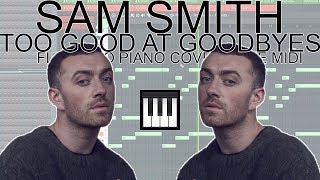 Sam Smith  Too Good At Goodbyes FREE MIDI FL Studio Piano Cover [upl. by Terence532]