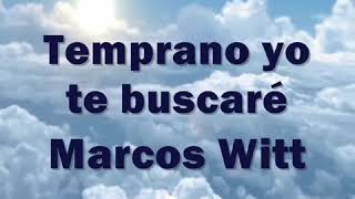 Temprano Yo Te Buscare  Marcos Witt ft Jesus Adrian Romero  Letra y Acordes [upl. by Yliah]