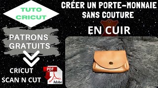 CRICUT CRÉER UN PORTE MONNAIE SANS COUTURE EN CUIR  FACILE PATRONS GRATUIT SVGPDFSCAN N CUT [upl. by Rayford]