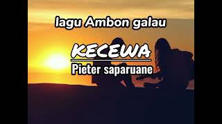 LAGU AMBON GALAU KECEWAPIETER SAPARUANELIRIK [upl. by Thorwald]