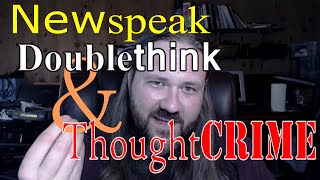 Newspeak Doublethink and Thoughtcrime  an introduction to modern usage [upl. by Llewsor68]