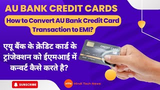 How to Convert AU Bank Credit Card Transaction to EMI  Convert To EMI [upl. by Lada]