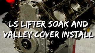 LS Motor Lifter Soak and Intake Valley Cover Installation [upl. by Amena]