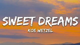 Koe Wetzel  Sweet Dreams Lyrics [upl. by Kalvin918]