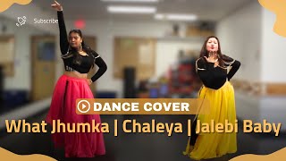 What Jhumka  Chaleya  Jalebi Baby  Dance Cover [upl. by Berthe]