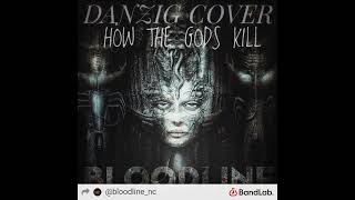 BLOODLINENC  HOW THE GODS KILL DANZIG COVER OFFICIAL AUDIO [upl. by Delahk]