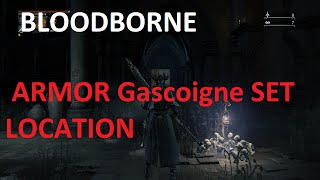 BLOODBORNE ARMOR Gascoigne SET LOCATION [upl. by Nirihs396]