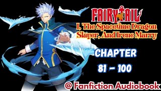 Fairy Tail I The Spacetime Dragon Slayer And Irene Marry Chapter 81  100 [upl. by Schilit]