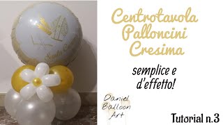 CENTROTAVOLA PALLONCINI PER CRESIMA FAI DA TE senza elio [upl. by Alsworth58]