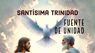 LA SANTISIMA TRINIDAD FUENTE DE UNIDAD [upl. by Auqinet]