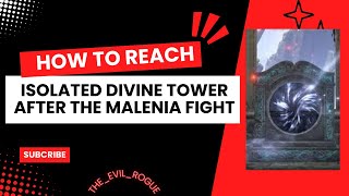 HOW TO REACH ISOLATED DIVINE TOWER AFTER MALENIA FIGHTELDEN RING [upl. by Eliseo]