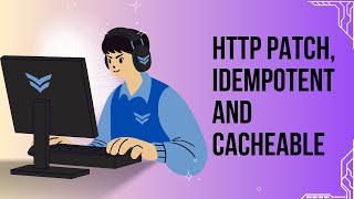 05  Hypertext Transfer Protocol  HTTP Patch Idempotent and Cacheable [upl. by Rothenberg171]