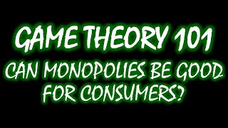 Can Monopolies Be Good for Consumers  Microeconomics by Game Theory 101 [upl. by Yekcor30]