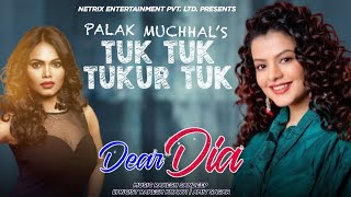 TUK TUK TUKUR TUK Video PALAK MUCHHAL  Mihika Kushwah  Ujjwal Sharma  DEAR DIA MOVIE [upl. by Atileda]