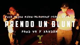 PRENDO UN BLUNT  PAPI JOSEO X BLACKROY FT PABLO CHILLE PROD VH amp XANDER [upl. by Jeremy110]