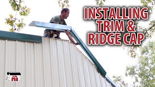 Installing Trim And Ridge Cap on DIY Shop Building Kits [upl. by Fabien]