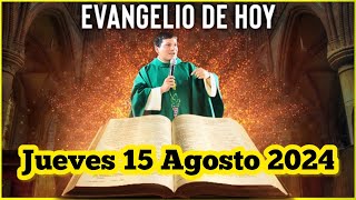 EVANGELIO DE HOY Jueves 15 Agosto 2024 con el Padre Marcos Galvis [upl. by Arlin]