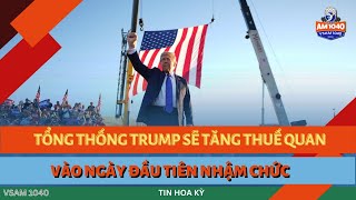 TỔNG THỐNG TRUMP SẼ TĂNG THUẾ QUAN VÀO NGÀY ĐẦU TIÊN NHẬM CHỨC  TIN HOA KỲ 112624 [upl. by Lebazej]