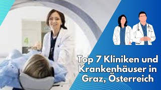 Die Top 7 Kliniken und Krankenhäuser in Graz Österreich [upl. by Celinda]