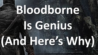 Bloodborne Is Genius And Heres Why [upl. by Akinit]