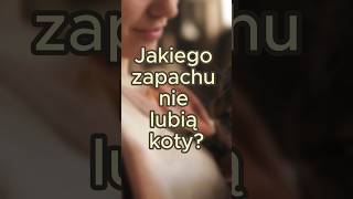 Jakiego zapachu nie lubią koty 👃 ciekawostki zwierzęta cat koty kota kot fakty mity [upl. by Hola]