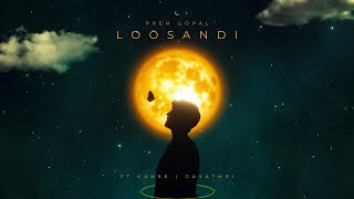 Loosandi  Prem Gopal FT Kahee  Gayathri Karthikeyan [upl. by Boudreaux]