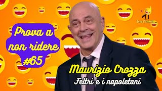 Maurizio Crozza  Feltri e i napoletani  Prova a non ridere 😝 Episodio 65 [upl. by Ceciley105]