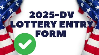 2025 DV LOTTERY ENTRY FORM EASY STEPBYSTEP GUIDE [upl. by Hausner]