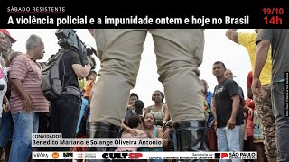 SÁBADO RESISTENTE A violência policial e a impunidade ontem e hoje no Brasil [upl. by Epotimet]