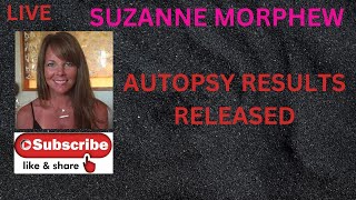 LIVE SUZANNE MORPHEW AUTOPSY RESULTS ARE OUT [upl. by Aremihc497]